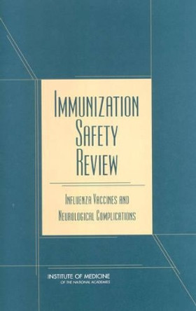 Immunization Safety Review: Influenza Vaccines and Neurological Complications by Immunization Safety Review Committee 9780309090865