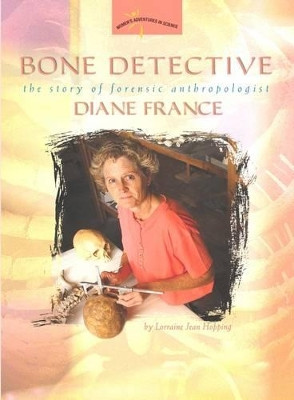 Bone Detective: The Story of Forensic Anthropologist Diane France by Lorraine Jean Hopping 9780309095501