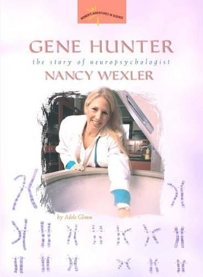 Gene Hunter: The Story of Neuropsychologist Nancy Wexler by Adele Glimm 9780309095587