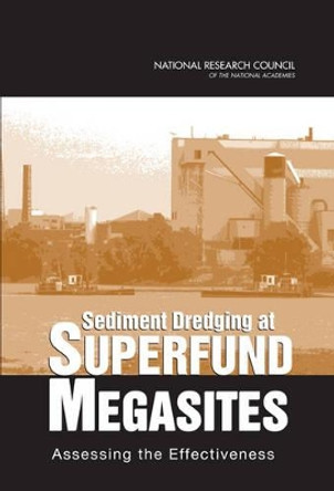 Sediment Dredging at Superfund Megasites: Assessing the Effectiveness by National Research Council 9780309109772