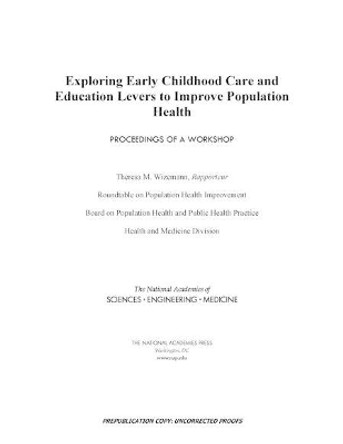 Exploring Early Childhood Care and Education Levers to Improve Population Health: Proceedings of a Workshop by National Academies of Sciences, Engineering, and Medicine 9780309476836
