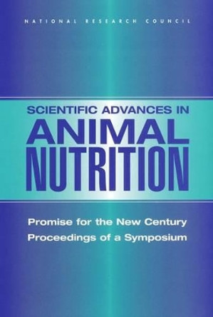 Scientific Advances in Animal Nutrition: Promise for the New Century, Proceedings of a Symposium by Committee on Animal Nutrition 9780309082761