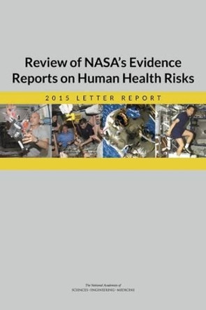 Review of NASA's Evidence Reports on Human Health Risks: 2015 Letter Report by Carol E. H. Scott-Conner 9780309380614