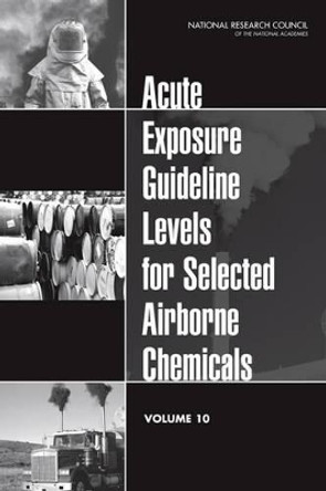 Acute Exposure Guideline Levels for Selected Airborne Chemicals: Volume 10 by National Research Council 9780309219877