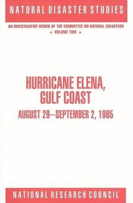 Hurricane Elena, Gulf Coast: August 29 - September 2, 1985 by Committee on Natural Disasters 9780309044349