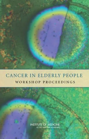 Cancer in Elderly People: Workshop Proceedings by National Cancer Policy Forum 9780309104760