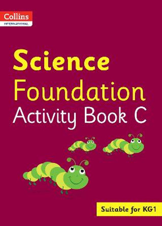 Collins International Foundation - Collins International Science Foundation Activity Book C by Fiona MacGregor