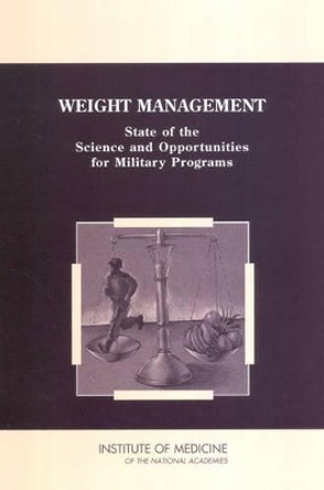 Weight Management: State of the Science and Opportunities for Military Programs by Institute of Medicine 9780309089968