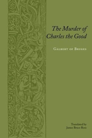 The Murder of Charles the Good by Galbert 9780231136716