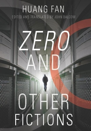 Zero and Other Fictions by Fan Huang 9780231157407