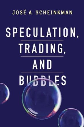 Speculation, Trading, and Bubbles by Jose Scheinkman 9780231159029