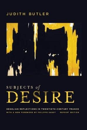 Subjects of Desire: Hegelian Reflections in Twentieth-Century France by Judith Butler 9780231159999