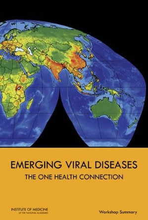 Emerging Viral Diseases: The One Health Connection: Workshop Summary by Forum on Microbial Threats 9780309313971