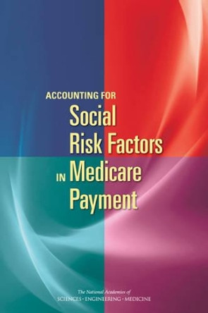 Accounting for Social Risk Factors in Medicare Payment by National Academies of Sciences Engineering and Medicine 9780309449205