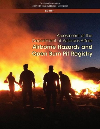 Assessment of the Department of Veterans Affairs Airborne Hazards and Open Burn Pit Registry by National Academies of Sciences Engineering and Medicine 9780309451178