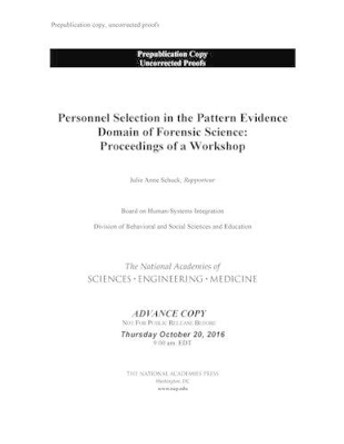 Personnel Selection in the Pattern Evidence Domain of Forensic Science: Proceedings of a Workshop by National Academies of Sciences Engineering and Medicine 9780309451406