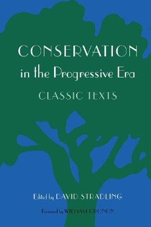 Conservation in the Progressive Era: Classic Texts by David Stradling 9780295983752