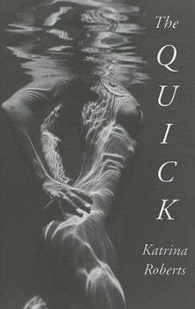 The Quick by Katrina Roberts 9780295985152