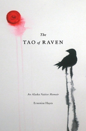 The Tao of Raven: An Alaska Native Memoir by Tam T. T. Ngo 9780295999593