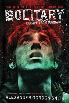Solitary: Escape from Furnace 2 by Alexander Gordon Smith 9780312674762