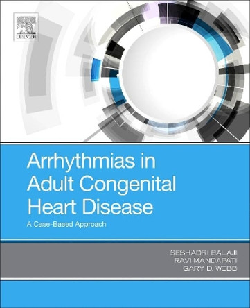 Arrhythmias in Adult Congenital Heart Disease: A Case-Based Approach by Webb 9780323485685