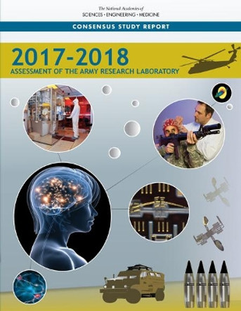 2017-2018 Assessment of the Army Research Laboratory by National Academies of Sciences, Engineering, and Medicine 9780309491549