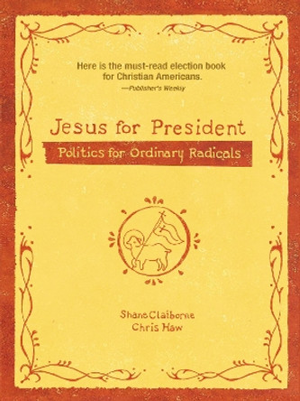 Jesus for President: Politics for Ordinary Radicals by Shane Claiborne 9780310278429