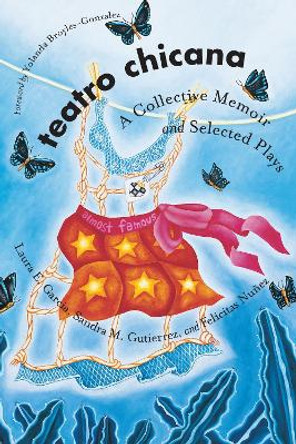 Teatro Chicana: A Collective Memoir and Selected Plays by Sandra M. Gutierrez 9780292717442