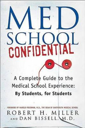 Med School Confidential: A Complete Guide to the Medical School Experience: By Students, for Students by Robert H Miller 9780312330088