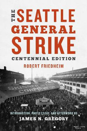 The Seattle General Strike by Robin Friedheim 9780295744162