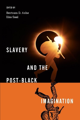 Slavery and the Post-Black Imagination by Bertram D. Ashe 9780295746630