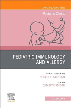 Pediatric Immunology and Allergy, An Issue of Pediatric Clinics of North America by Elizabeth Secord 9780323678926