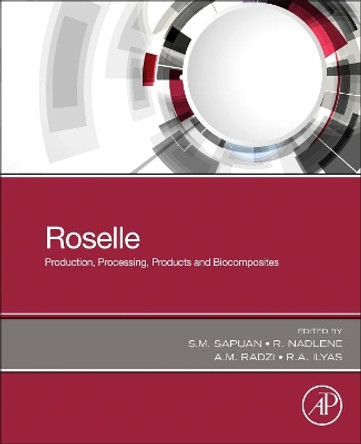 Roselle: Production, Processing, Products and Biocomposites by S.M. Sapuan 9780323852135