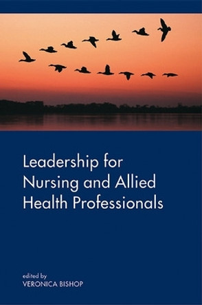 Leadership for Nursing and Allied Health Professions by Veronica Bishop 9780335225330