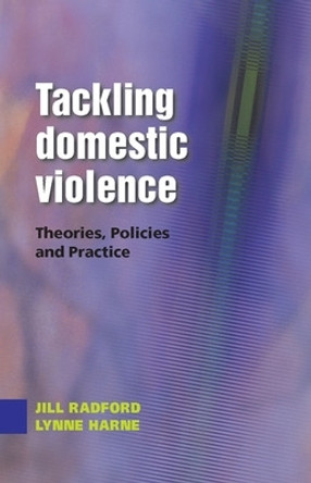 Tackling Domestic Violence: Theories, Policies and Practice by Jill Radford 9780335212484