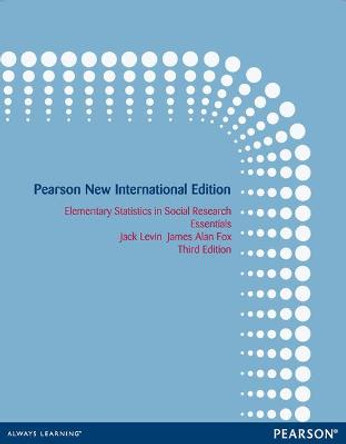 Elementary Statistics in Social Research: Pearson New International Edition: Essentials by Jack Levin