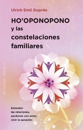 Ho'oponopono y Las Constelaciones Familiares by Ulrich Emil Dupree 9788491111979