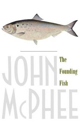 The Founding Fish by John McPhee 9780374528836