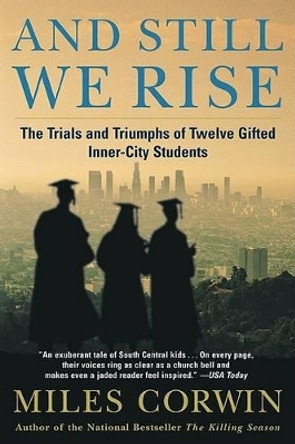 And Still We Rise:: The Trials and Triumphs of Twelve Gifted Inner-City Students by Miles Corwin 9780380798292