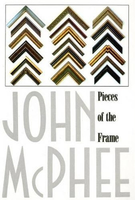 Pieces of the Frame by John McPhee 9780374514983