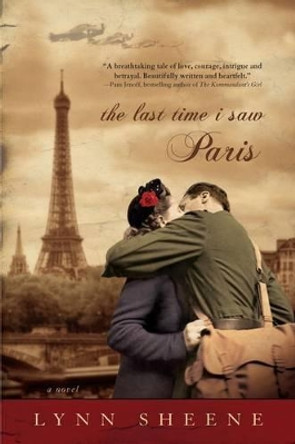 The Last Time I Saw Paris by Lynn Sheene 9780425240847