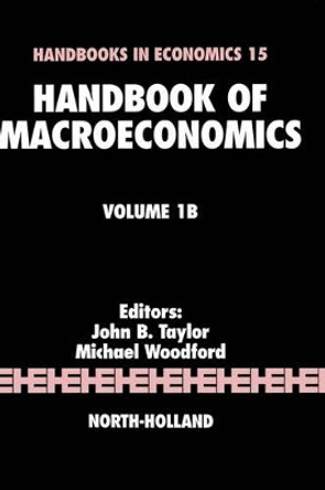 Handbook of Macroeconomics: Volume 1B by John B. Taylor 9780444501578