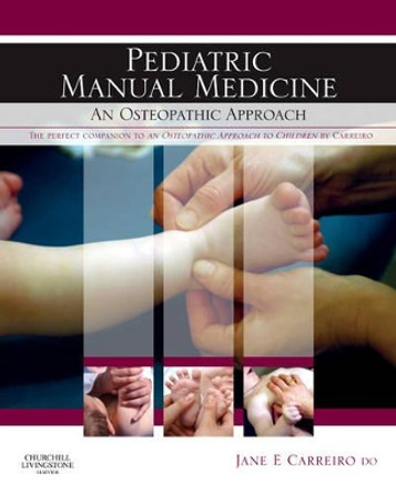 Pediatric Manual Medicine: An Osteopathic Approach by Jane Elizabeth Carreiro 9780443103087