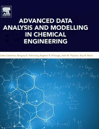 Advanced Data Analysis and Modelling in Chemical Engineering by Guy B. Marin 9780444594853