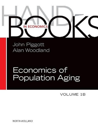 Handbook of the Economics of Population Aging: Volume 1A-1B by John Piggott 9780444538406