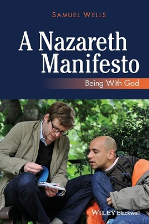 A Nazareth Manifesto: Being with God by Samuel Wells 9780470673263