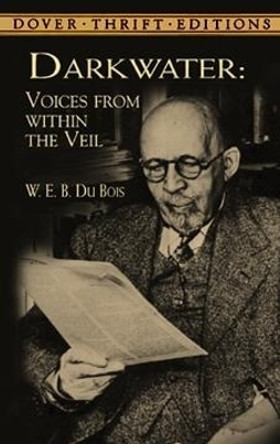 Darkwater: Voices from within the Veil by W. E. B. Du Bois 9780486408903