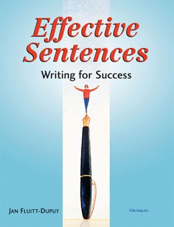 Effective Sentences: Writing for Success by Jan Fluitt-Dupuy 9780472031467
