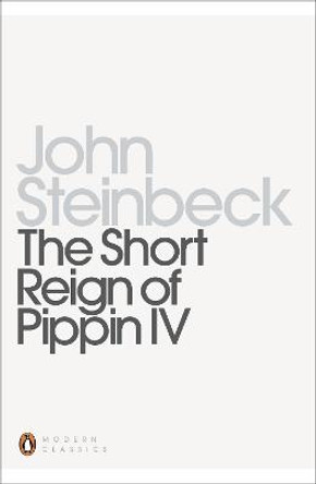 The Short Reign of Pippin IV: A Fabrication by John Steinbeck