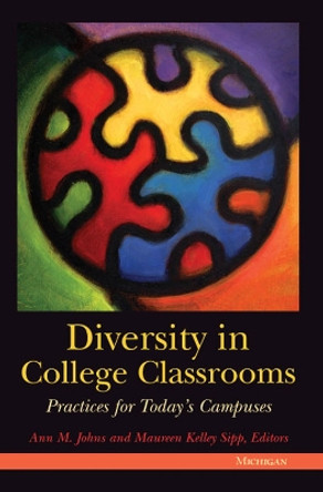 Diversity in College Classrooms: Practices for Today's Campuses by Ann M. Johns 9780472089444